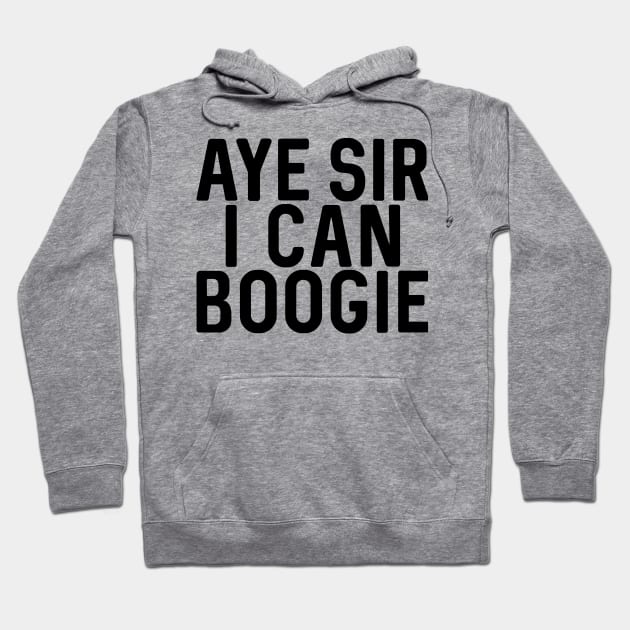 Aye Sir I Can Boogie, Scottish Football Slogan Design Hoodie by MacPean